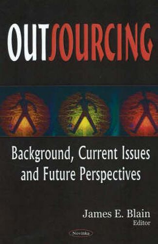 Cover image for Outsourcing: Background, Current Issues & Future Perspectives