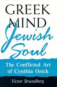 Cover image for Greek Mind/Jewish Soul: Conflicted Art of Cynthia Ozick