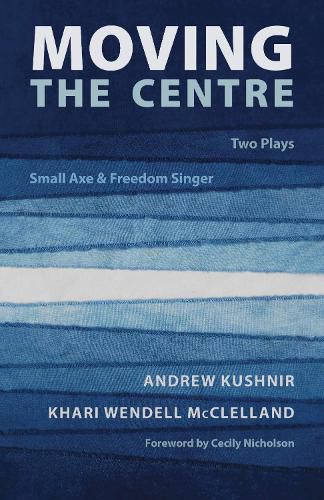 Cover image for Moving the Centre: Small Axe & Freedom Singer