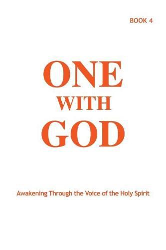 One With God: Awakening Through the Voice of the Holy Spirit - Book 4