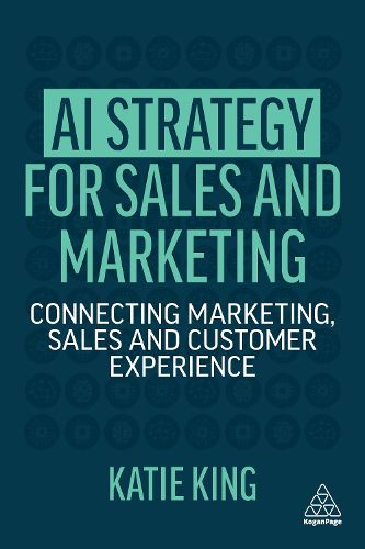 Cover image for AI Strategy for Sales and Marketing: Connecting Marketing, Sales and Customer Experience