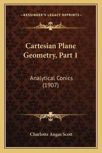 Cover image for Cartesian Plane Geometry, Part 1: Analytical Conics (1907)