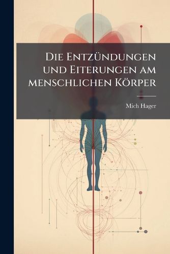 Cover image for Die Entz Ndungen U. Eiterungen Am Menschlichen Koerper, Volume 2...
