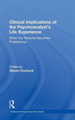 Cover image for Clinical Implications of the Psychoanalyst's Life Experience: When the Personal Becomes Professional