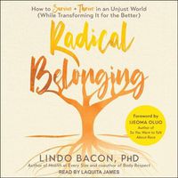 Cover image for Radical Belonging: How to Survive and Thrive in an Unjust World (While Transforming It for the Better)