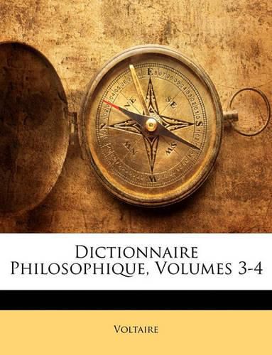 Cover image for Dictionnaire Philosophique, Volumes 3-4