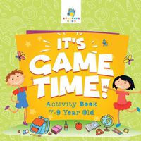 Cover image for It's Game Time! Activity Book 7-9 Year Old