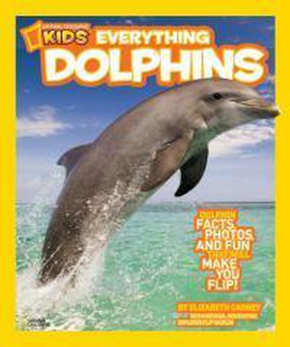 Cover image for Everything Dolphins: Dolphin Facts, Photos, and Fun That Will Make You Flip