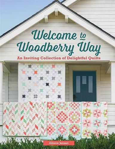 Cover image for Welcome to Woodberry Way: An Inviting Collection of Delightful Quilts