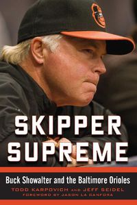 Cover image for Skipper Supreme: Buck Showalter and the Baltimore Orioles