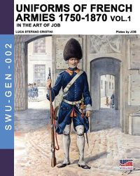 Cover image for Uniforms of French armies 1750-1870 - Vol. 1