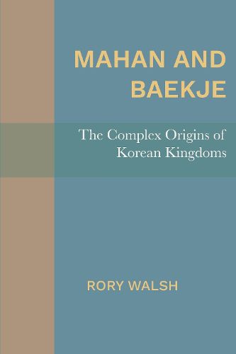 Cover image for Mahan and Baekje: The Complex Origins of Korean Kingdoms