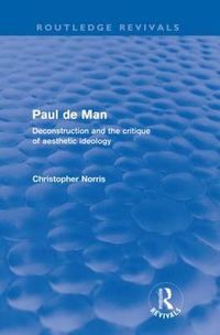 Cover image for Paul de Man (Routledge Revivals): Deconstruction and the Critique of Aesthetic Ideology