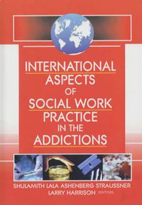 Cover image for International Aspects of Social Work Practice in the Addictions