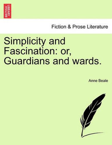 Cover image for Simplicity and Fascination: Or, Guardians and Wards.