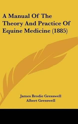 Cover image for A Manual of the Theory and Practice of Equine Medicine (1885)