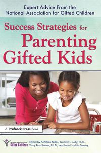 Cover image for Success Startegies for Parenting Gifted Kids: Expert Advice From the National Association for Gifted Children