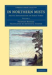 Cover image for In Northern Mists: Arctic Exploration in Early Times