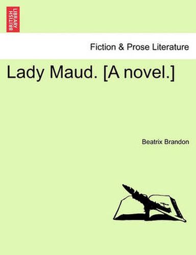 Cover image for Lady Maud. [A Novel.]