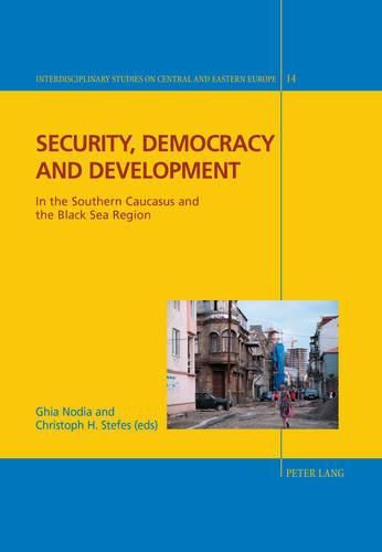 Cover image for Security, Democracy and Development: In the Southern Caucasus and the Black Sea Region