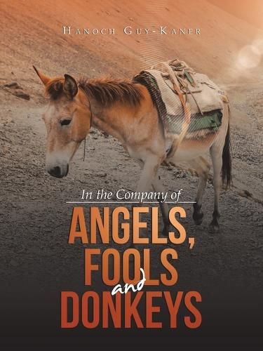 Cover image for In the Company of Angels, Fools and Donkeys