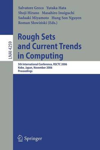 Cover image for Rough Sets and Current Trends in Computing: 5th International Conference, RSCTC 2006, Kobe, Japan, November 6-8, 2006, Proceedings