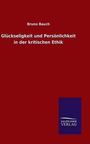 Gluckseligkeit und Persoenlichkeit in der kritischen Ethik