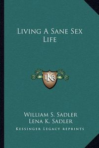 Cover image for Living a Sane Sex Life