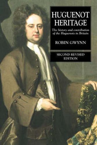 Cover image for Huguenot Heritage: The History and Contribution of the Huguenots in Britain