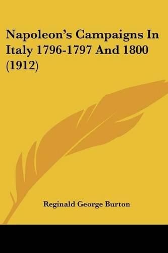 Cover image for Napoleon's Campaigns in Italy 1796-1797 and 1800 (1912)