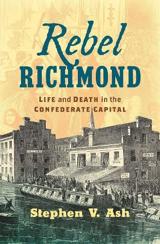 Cover image for Rebel Richmond: Life and Death in the Confederate Capital