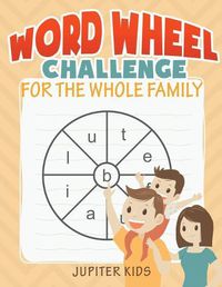 Cover image for Word Wheel Challenge for the Whole Family