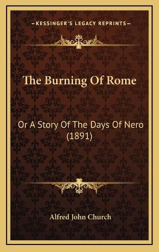The Burning of Rome: Or a Story of the Days of Nero (1891)