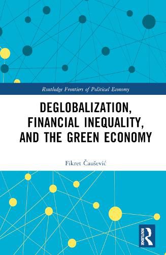 Cover image for Deglobalization, Financial Inequality, and the Green Economy
