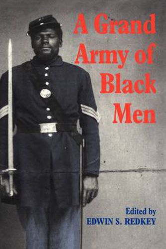 Cover image for A Grand Army of Black Men: Letters from African-American Soldiers in the Union Army 1861-1865