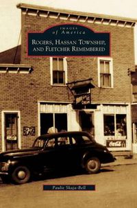 Cover image for Rogers, Hassan Township, and Fletcher Remembered