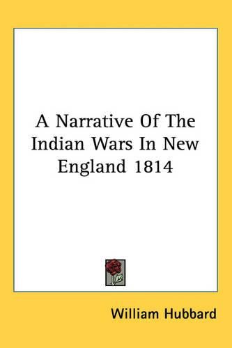 Cover image for A Narrative of the Indian Wars in New England 1814