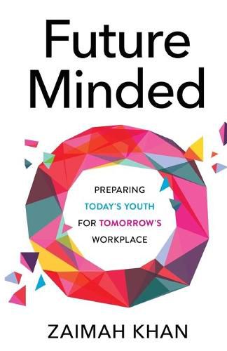 Cover image for Future Minded: Preparing Today's Youth for Tomorrow's Workplace