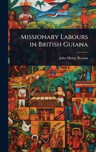 Cover image for Missionary Labours in British Guiana