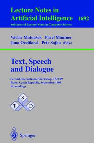 Cover image for Text, Speech and Dialogue: Second International Workshop, TSD'99 Plzen, Czech Republic, September 13-17, 1999, Proceedings