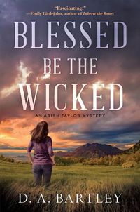 Cover image for Blessed Be The Wicked: An Abish Taylor Mystery
