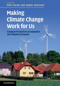 Cover image for Making Climate Change Work for Us: European Perspectives on Adaptation and Mitigation Strategies