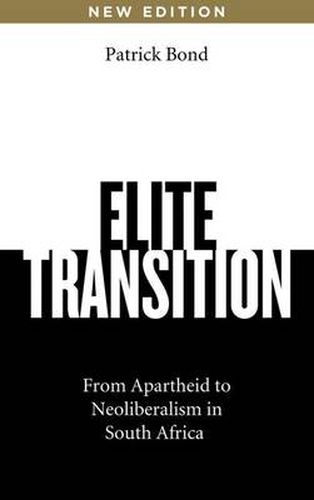 Cover image for Elite Transition: From Apartheid to Neoliberalism in South Africa