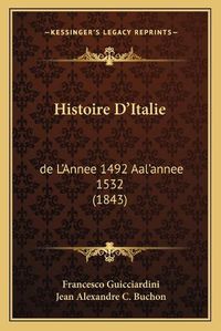 Cover image for Histoire D'Italie: de L'Annee 1492 Aal'annee 1532 (1843)