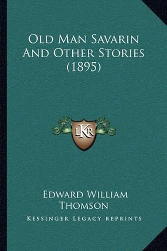 Old Man Savarin and Other Stories (1895)