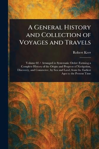 Cover image for A General History and Collection of Voyages and Travels