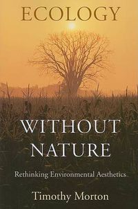 Cover image for Ecology without Nature: Rethinking Environmental Aesthetics