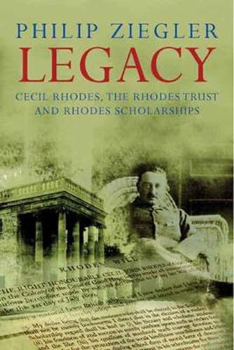 Cover image for Legacy: Cecil Rhodes, the Rhodes Trust and Rhodes Scholarships