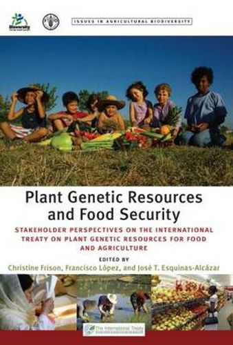 Cover image for Plant Genetic Resources and Food Security: Stakeholder Perspectives on the International Treaty on Plant Genetic Resources for Food and Agriculture