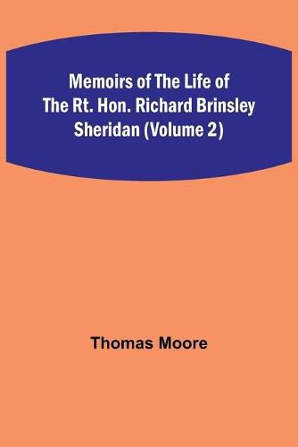 Cover image for Memoirs of the Life of the Rt. Hon. Richard Brinsley Sheridan (Volume 2)